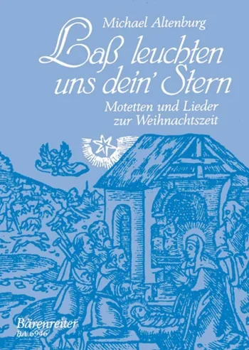 Altenburg : Lass Leuchten uns dein Stern. Motets & Songs for Christmas. : SATB: (Barenreiter)