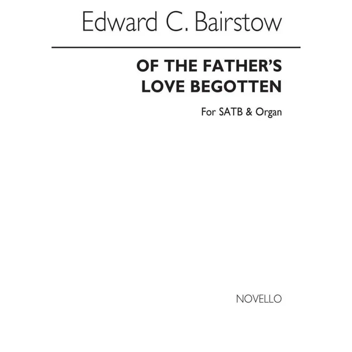 Bairstow, Edward C. – Of The Father’s Love Begotten