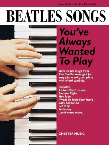 Beatles Songs Youve Always Wanted To Play: Easy Beatles Hits