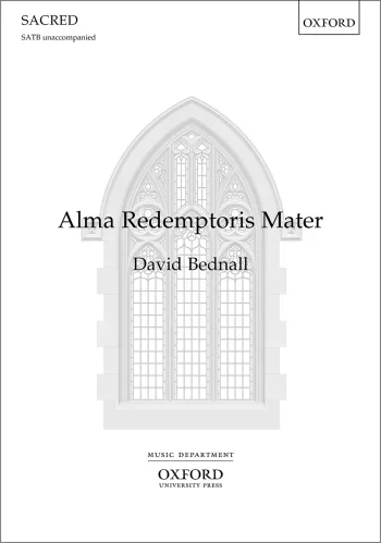 Bednall : Bednall: Alma Redemptoris Mater for SATB unaccompanied (OUP) Digital Edition