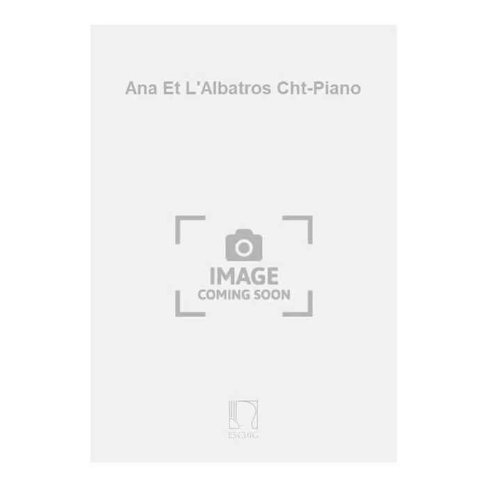 Bondon, Jacques – Ana Et L’Albatros Cht-Piano