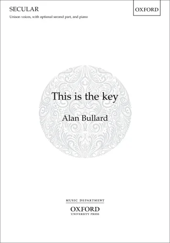 Bullard : Bullard: This Is The Key Unison Voices (OUP) Digital Edition