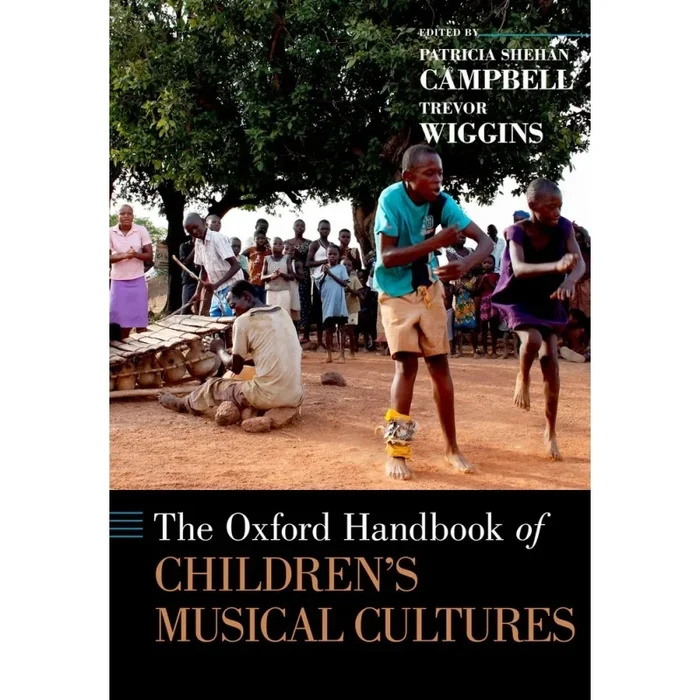 Campbell, Patricia Shehan – The Oxford Handbook of Children’s Musical Cultures