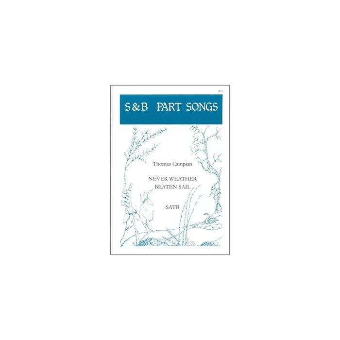 Campion, Thomas – Never weather-beaten sail