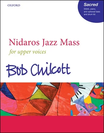 Chilcott : Chilcott: Nidaros Jazz Mass: Vocal: Mixed Voices SATB & Piano (OUP) Digital Edition