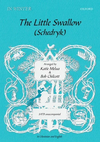 Chilcott : Chilcott: The Little Swallow/Schedryk: Vocal SATB (OUP) Digital Edition