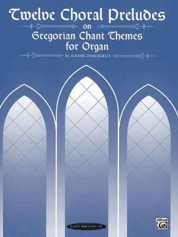 Demessieux : Twelve Choral Preludes On Gregorian Chant Themes Organ