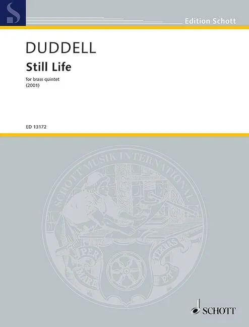 Duddell, Joe : Duddell, Joe : Still Life, for brass quintet – wind quintet – Schott Digital