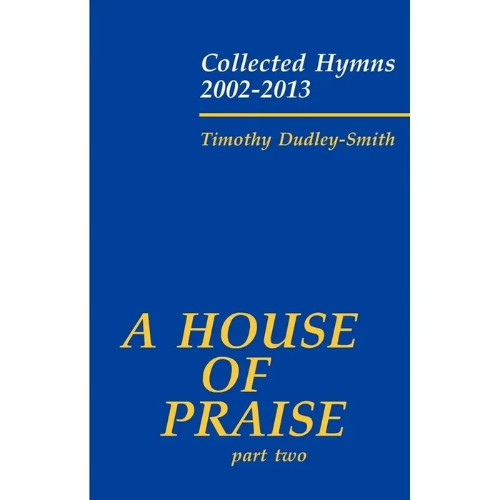 Dudley-Smith, Timothy – A House of Praise, Part 2