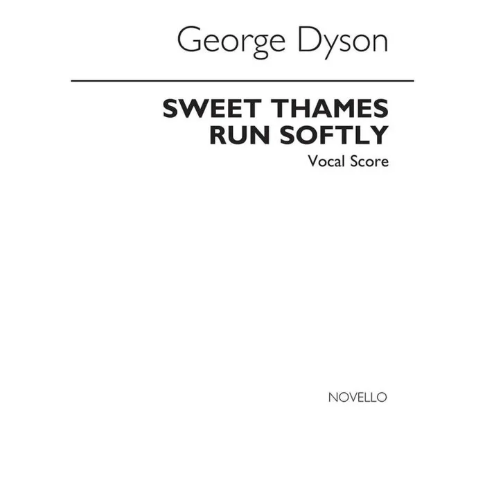 Dyson, George – Sweet Thames Run Softly