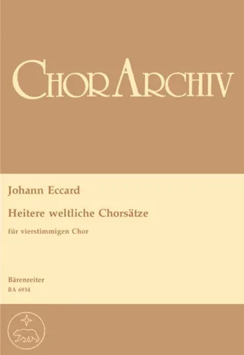 Eccard : Heitere weltliche Chorsaetze (G). : Choral: (Barenreiter)