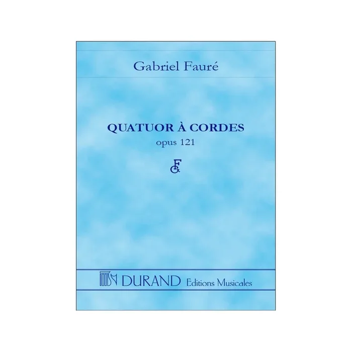 Fauré, Gabriel – Quatuor A Cordes Opus 121