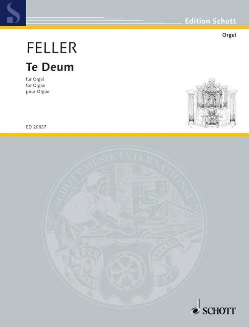 Feller, Harald : Feller, Harald : Te Deum, – organ – Schott Digital