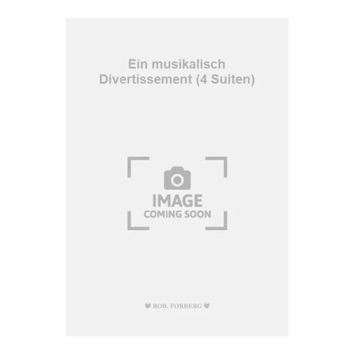 Fischer, Johann – Ein musikalisch Divertissement (4 Suiten)