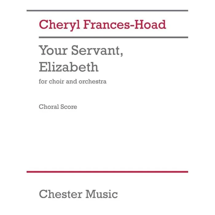 Frances-Hoad, Cheryl – Your Servant, Elizabeth (Choral Score)