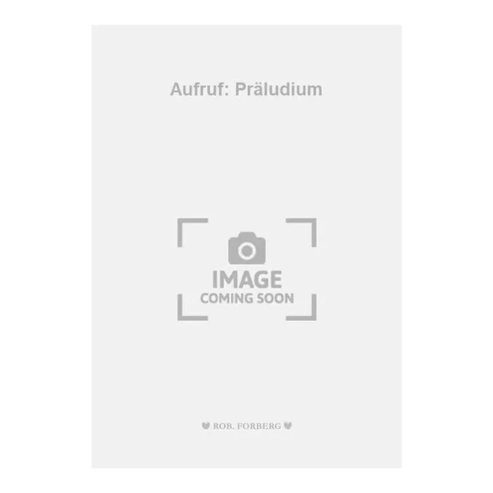 Fried, Walter – Aufruf: Präludium