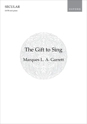 Garrett : Garrett: The Gift to Sing for SATB and piano (OUP DIGITAL)