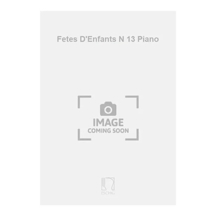 Gilis, Antoine – Fetes D’Enfants N 13 Piano