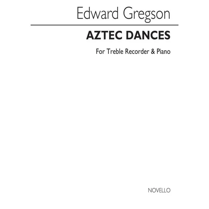 Gregson, Edward – Aztec Dances (Treble Recorder/Piano)