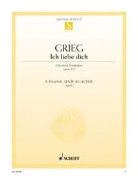 Grieg : Ich Liebe Dich, Op. 5/3 High Voice Part And Piano (Schott)