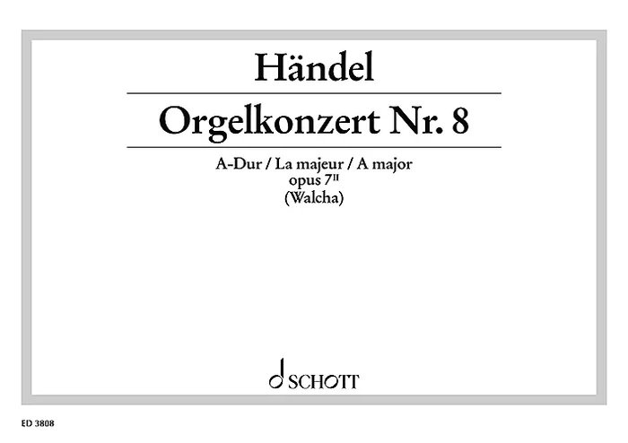 Handel, George Frideric : Handel, George Frideric : Organ Concerto No. 8 A Major, – Organ, 2 Oboes, Bassoon and Strings – Sch
