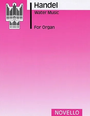 Handel : Water Music: Organ