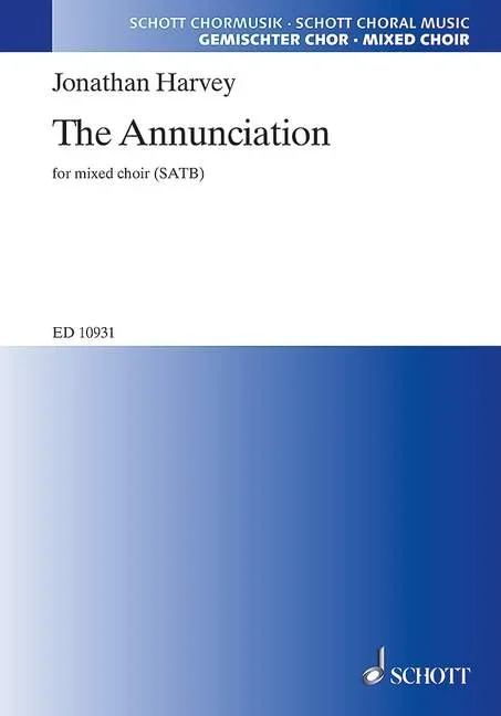 Harvey, Jonathan : Harvey, Jonathan : The Annunciation, – mixed choir (SATB) with organ – Schott Digital