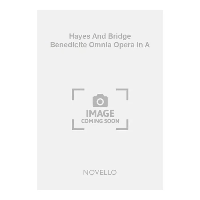 Hayes And Bridge Benedicite Omnia Opera In A