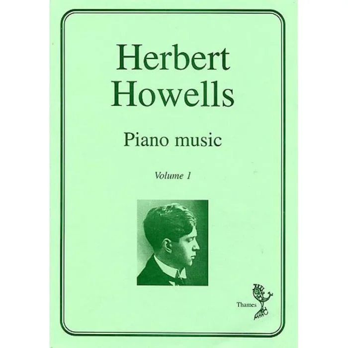 Howells, Herbert – Piano Music Volume 1