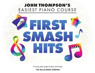 John Thompson’s Easiest Piano Course: First Smash Hits