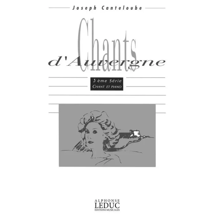 Joseph Canteloube: Chants d’Auvergne Vol.3