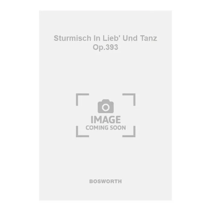 Jr., Johann Strauss – Sturmisch In Lieb’ Und Tanz Op.393
