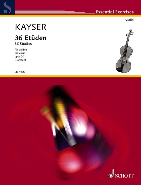 Kayser, Heinrich Ernst : Kayser, Heinrich Ernst : 36 Studies, – violin – Schott Digital