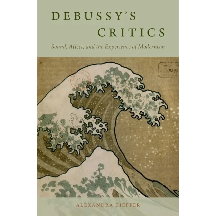 Kieffer, Alexandra – Debussy’s Critics