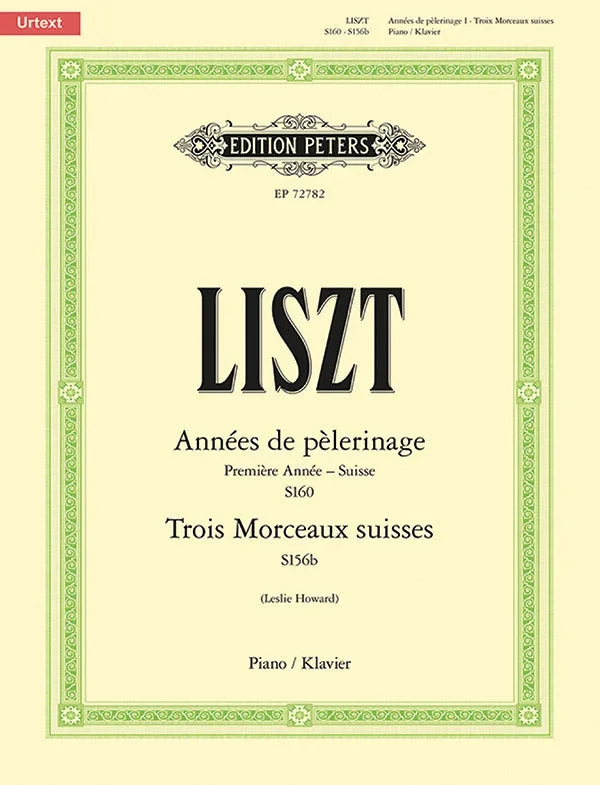 Liszt: Années de pèlerinage – Première année: Suisse and 3 Morceaux suisses