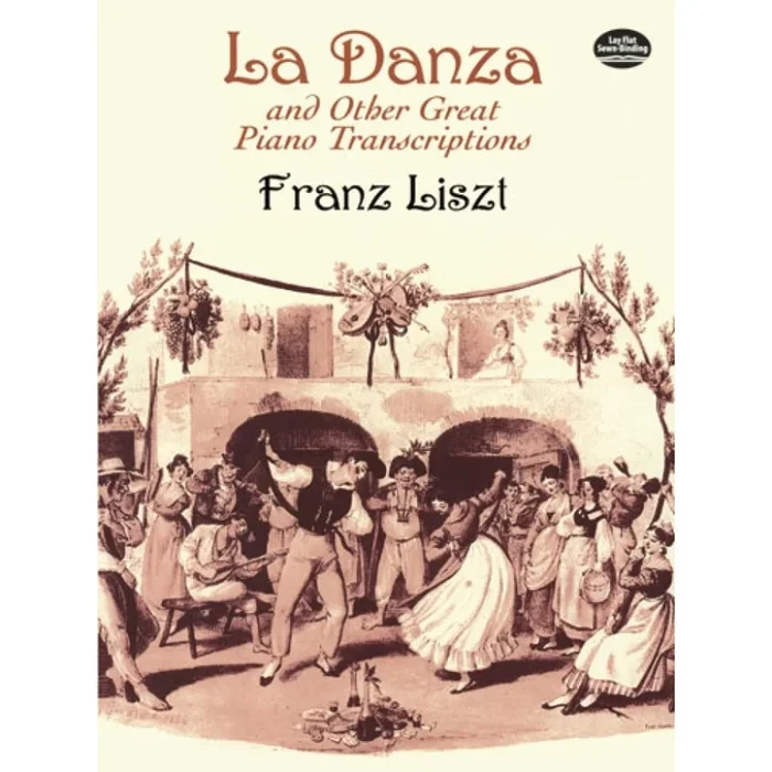 Liszt, Franz – La Danza And Other Great Piano Transcriptions
