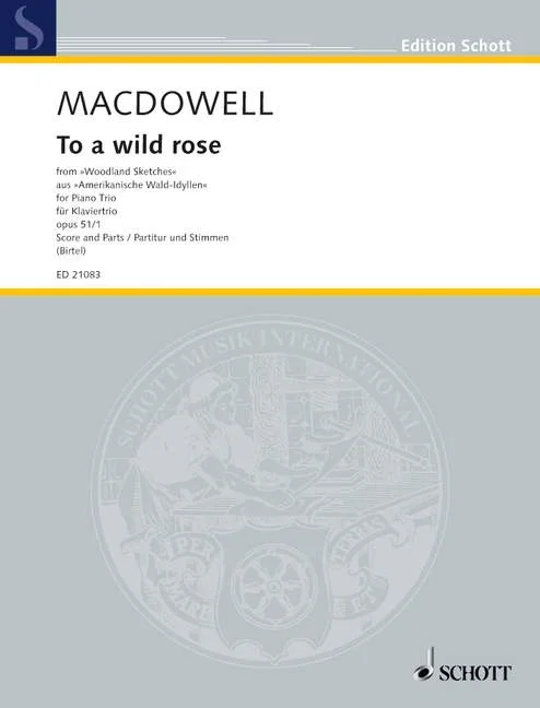 MacDowell, Edward : MacDowell, Edward : To a wild rose, from “Woodland Sketches” – piano trio – Schott Digital