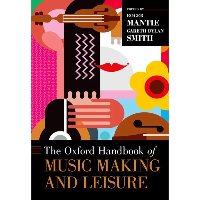 Mantie, Roger – The Oxford Handbook of Music Making and Leisure