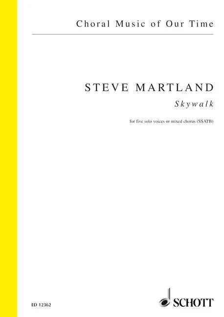 Martland, Steve : Martland, Steve : Skywalk, “I see the horizon” – mixed choir (SSATB) – Schott Digital