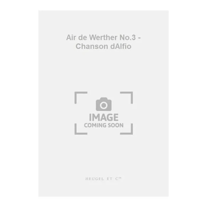Massenet, Jules – Air de Werther No.3 – Chanson dAlfio