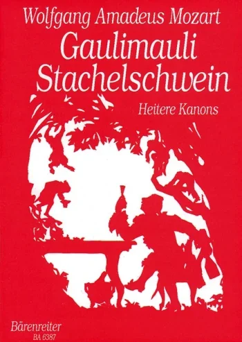 Mozart : Gaulimauli Stachelschwein (Merry Canons) (G). : Choral: (Barenreiter)