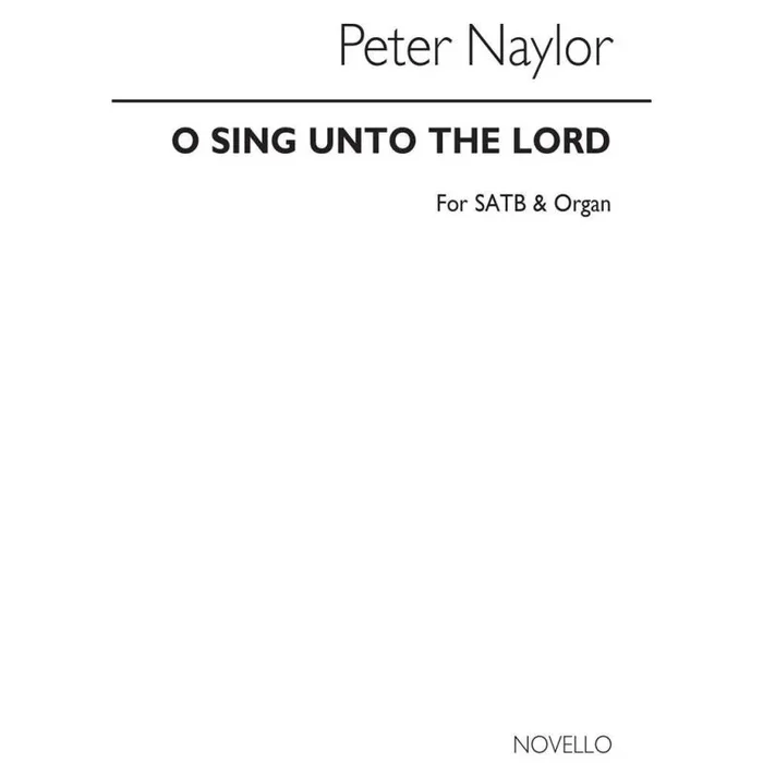 Naylor, Peter – O Sing Unto The Lord