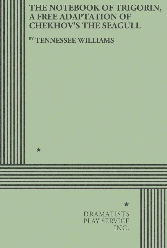 Notebook Of Trigorin A Free Adaptation Of Chekhovs Seagull Book