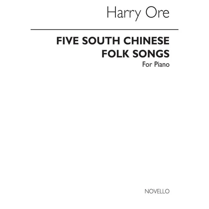 Ore, Harry – Five South Chinese Folk Songs