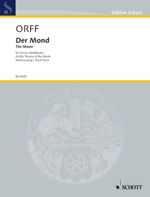 Orff, Carl : Orff, Carl : The Moon, A little Theatre of the World – Soli, Speakers, Mixed Choir, Children’s Choir