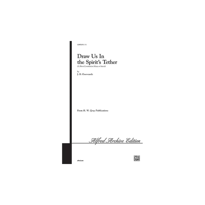 Ossewaarde, J.H. – Draw Us in the Spirit’s Tether