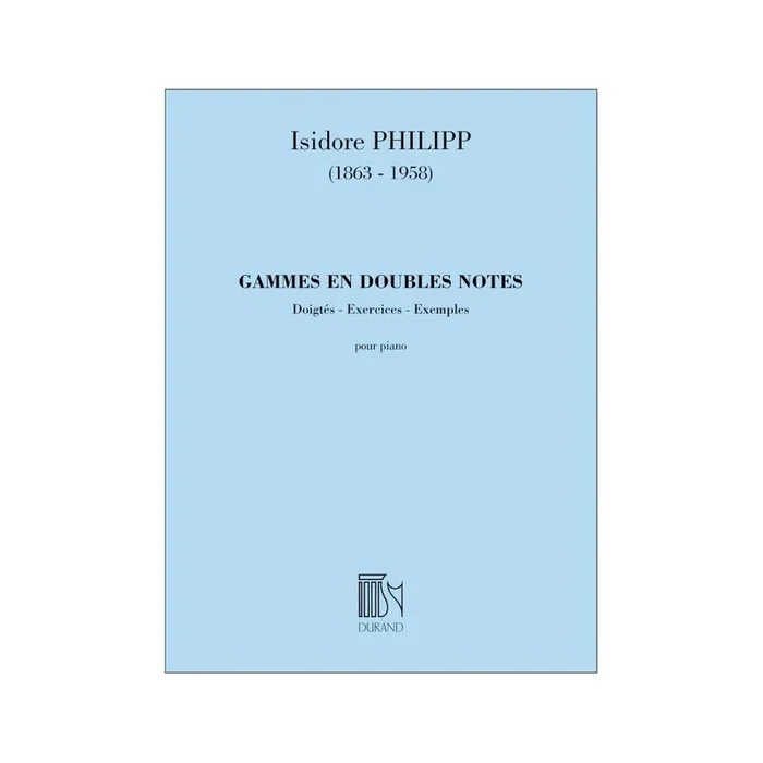 Philipp, Isidore – Gammes En Doubles Notes (Doigtes – Exercices –