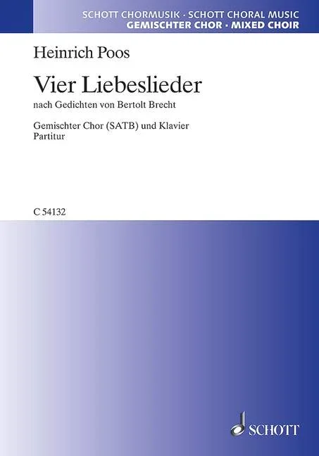 Poos, Heinrich : Poos, Heinrich : Vier Liebeslieder, nach Gedichten von Bertolt Brecht – mixed choir (SATB) and piano