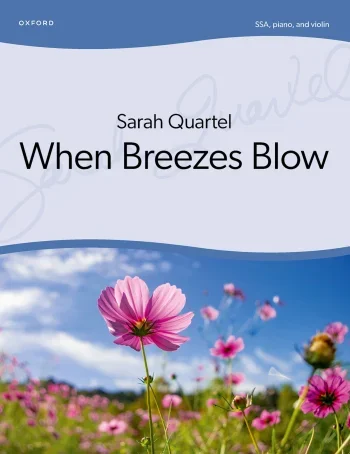 Quartel : Quartel: When Breezes Blow for SSA, piano, and violin