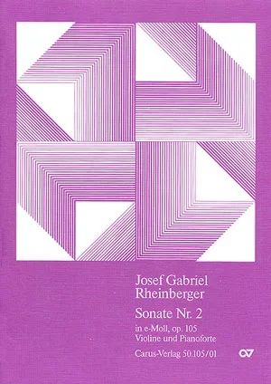 Rheinberger: Violin Sonata No. 2 in E Minor, Op. 105